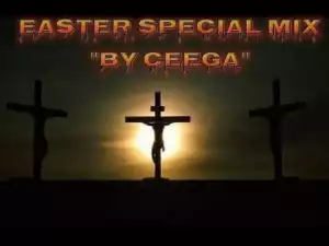 Ceega Wa Meropa - Easter Special Mix ’18